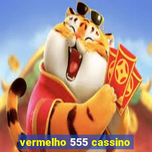 vermelho 555 cassino